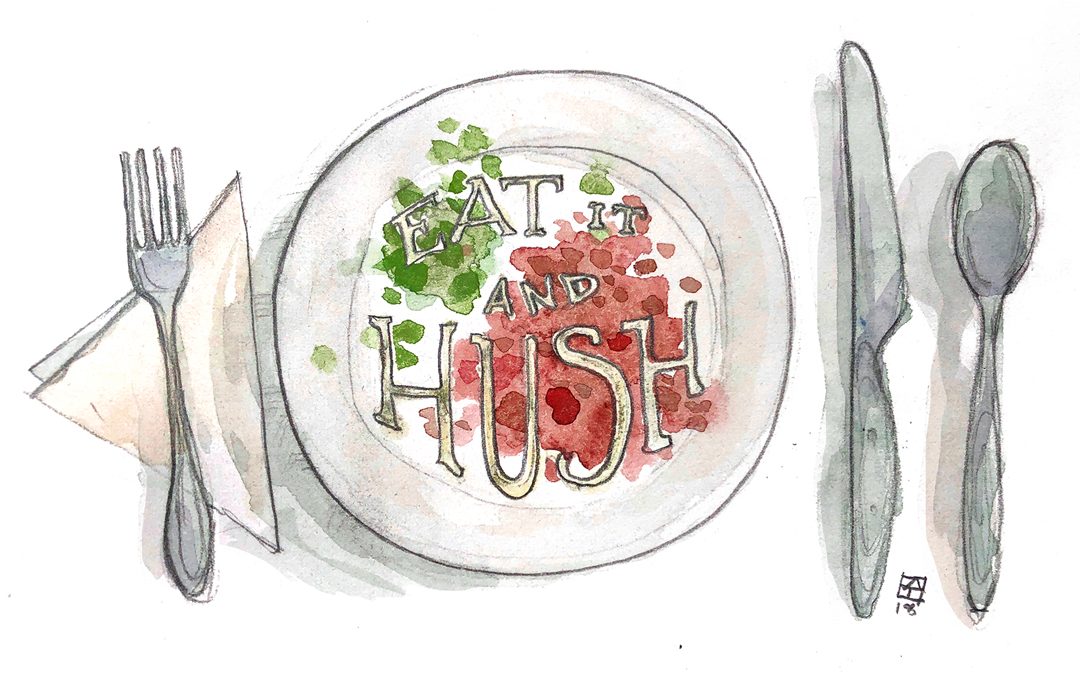 ON BEING SOUTHERN: Eat it and Hush